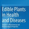 Edible Plants in Health and Diseases: Volume II : Phytochemical and Pharmacological Properties (PDF)