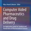 Computer Aided Pharmaceutics and Drug Delivery: An Application Guide for Students and Researchers of Pharmaceutical Sciences (PDF)