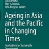 Ageing Asia and the Pacific in Changing Times: Implications for Sustainable Development (PDF)