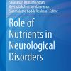 Role of Nutrients in Neurological Disorders (Nutritional Neurosciences) (PDF)