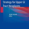 Endoscopic Treatment Strategy for Upper GI Tract Neoplasms (PDF)