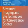 Advanced Imaging and Bio Techniques for Convergence Science (Advances in Experimental Medicine and Biology, 1310) (PDF)