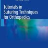 Tutorials in Suturing Techniques for Orthopedics (PDF)