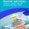 Pediatric Anesthesia: A Guide for the Non-Pediatric Anesthesia Provider Part II (PDF)