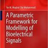 A Parametric Framework for Modelling of Bioelectrical Signals (Series in BioEngineering)