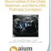 AIUM Prenatal Ultrasound Abnormalities of the Chest, Abdomen, and Pelvis With Postnatal Correlation (CME VIDEOS)
