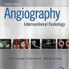 Abrams’ Angiography: Interventional Radiology by Jeffrey Geschwind MD