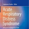 Acute Respiratory Distress Syndrome: Advances in Diagnostic Tools and Disease Management (Respiratory Disease Series: Diagnostic Tools and Disease Managements) 1st ed. 2022 Edition PDF