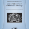 AIUM Practice Parameter for the Performance of Ultrasound Examination in the Practice of Urology (CME VIDEOS)
