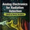 Analog Electronics for Radiation Detection (Devices, Circuits, and Systems)
