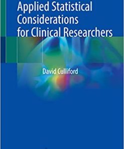 Applied Statistical Considerations for Clinical Researchers 1st ed. 2022 Edition PDF
