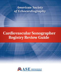 ASE 2019 Cardiovascular Sonographer Registry Review, 2nd Edition (CME VIDEOS)