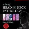 Atlas of Head and Neck Pathology, 3e (ATLAS OF SURGICAL PATHOLOGY) 3rd Edition