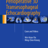 Atlas of Perioperative 3D Transesophageal Echocardiography: Cases and Videos 1st ed. 2016