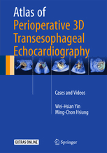 Atlas of Perioperative 3D Transesophageal Echocardiography: Cases and Videos 1st ed. 2016