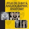 Atlas on X-ray and Angiographic Anatomy