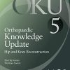Orthopaedic Knowledge Update: Hip and Knee Reconstruction 5 (PDF)