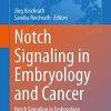 Notch Signaling in Embryology and Cancer: Notch Signaling in Embryology (Advances in Experimental Medicine and Biology Book 1218) (PDF Book)