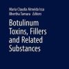 Botulinum Toxins, Fillers and Related Substances (Clinical Approaches and Procedures in Cosmetic Dermatology) 1st ed. 2019 Edition