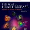 Braunwald’s Heart Disease: A Textbook of Cardiovascular Medicine, 9e (PDF)