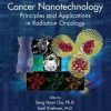 Cancer Nanotechnology: Principles and Applications in Radiation Oncology (Imaging in Medical Diagnosis and Therapy)