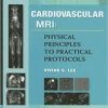 Cardiovascular MR Imaging: Physical Principles to Practical Protocols