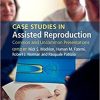Case Studies in Assisted Reproduction: Common and Uncommon Presentations 1st