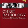 Chest Radiology: Patterns and Differential Diagnoses, 7e 7th Edition