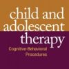 Child and Adolescent Therapy, Fourth Edition: Cognitive-Behavioral Procedures