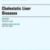 Cholestatic Liver Diseases, An Issue of Clinics in Liver Disease, 1e (The Clinics: Internal Medicine)
