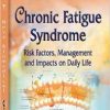 Chronic Fatigue Syndrome: Risk Factors, Management and Impacts on Daily Life