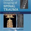 Clinical Imaging of Spinal Trauma: A Case-Based Approach 1st