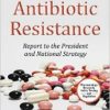 Combating Antibiotic Resistance: Report to the President and National Strategy