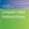 Computer-Aided Antibody Design (Methods in Molecular Biology, 2552) 1st ed. 2023 Edition PDF