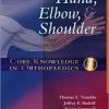 Core Knowledge in Orthopaedics: Hand, Elbow, and Shoulder 1st Edition