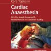 Core Topics in Cardiac Anaesthesia, 3rd Edition (PDF)