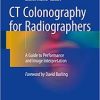 CT Colonography for Radiographers: A Guide to Performance and Image Interpretation 1st ed. 2016 Edition