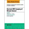 Current MR Imaging of Breast Cancer, An Issue of Magnetic Resonance Imaging Clinics of North America, E-Book (The Clinics: Radiology) Kindle Edition