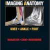 Diagnostic and Surgical Imaging Anatomy: Knee, Ankle, Foot: Published by Amirsys