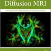 Diffusion MRI, Second Edition: From Quantitative Measurement to In vivo Neuroanatomy