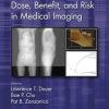 Dose, Benefit, and Risk in Medical Imaging (Imaging in Medical Diagnosis and Therapy) 1st Edition