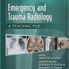 Emergency and Trauma Radiology: A Teaching File (LWW Teaching File Series)
