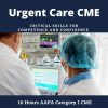 Urgent Care CME – Critical Skills for Competence and Confidence (CME VIDEOS)