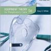 Equipment Theory for Respiratory Care, 5e