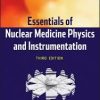 Essentials of Nuclear Medicine Physics and Instrumentation 3rd Edition