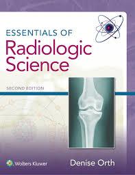 Essentials of Radiologic Science 2nd