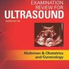Examination Review for Ultrasound: Abdomen and Obstetrics & Gynecology Second Edition