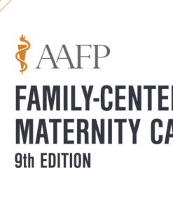 AAFP Family-Centered Maternity Care Self-Study Package – 9th Edition 2020 (CME VIDEOS)