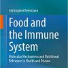 Food and the Immune System: Molecular Mechanisms and Nutritional Relevance in Health and Disease 1st ed. 2023 Edition PDF