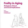 Frailty in Aging: Biological, Clinical and Social Implications (Interdisciplinary Topics in Gerontology and Geriatrics, Vol. 41)Frailty in Aging: Biological, Clinical and Social Implications (Interdisciplinary Topics in Gerontology and Geriatrics, Vol. 41)